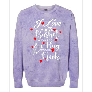 I Love You A Bushel And A Peck And A Hug Around The Neck Meaningful Gift Colorblast Crewneck Sweatshirt