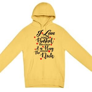 I Love You A Bushel And A Peck And A Hug Around The Neck Meaningful Gift Premium Pullover Hoodie