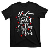 I Love You A Bushel And A Peck And A Hug Around The Neck Meaningful Gift T-Shirt