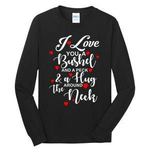 I Love You A Bushel And A Peck And A Hug Around The Neck Meaningful Gift Tall Long Sleeve T-Shirt