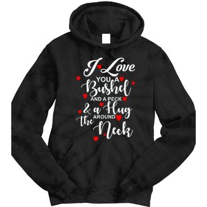 I Love You A Bushel And A Peck And A Hug Around The Neck Meaningful Gift Tie Dye Hoodie