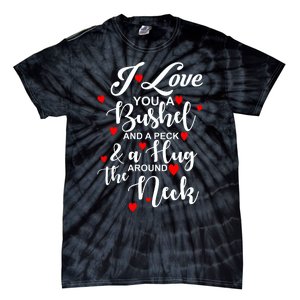 I Love You A Bushel And A Peck And A Hug Around The Neck Meaningful Gift Tie-Dye T-Shirt