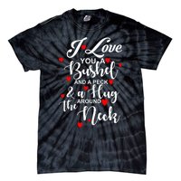 I Love You A Bushel And A Peck And A Hug Around The Neck Meaningful Gift Tie-Dye T-Shirt