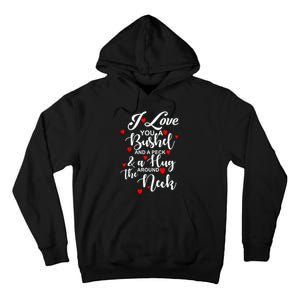 I Love You A Bushel And A Peck And A Hug Around The Neck Meaningful Gift Tall Hoodie