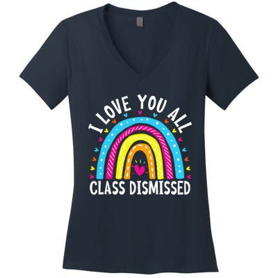 I Love You All Class Dismissed Teacher Last Day Of School Women's V-Neck T-Shirt