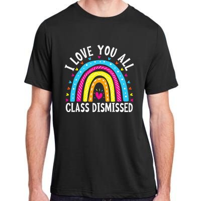 I Love You All Class Dismissed Teacher Adult ChromaSoft Performance T-Shirt