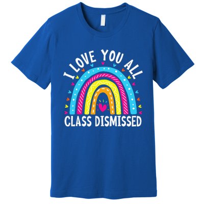 I Love You All Class Dismissed Teacher Premium T-Shirt