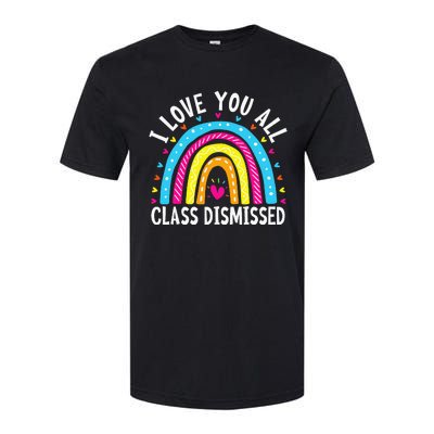 I Love You All Class Dismissed Teacher Softstyle CVC T-Shirt