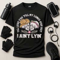 I'll Love You 'Till My Lungs Give Out I Ain't Lyin' Cooling Performance Crew T-Shirt