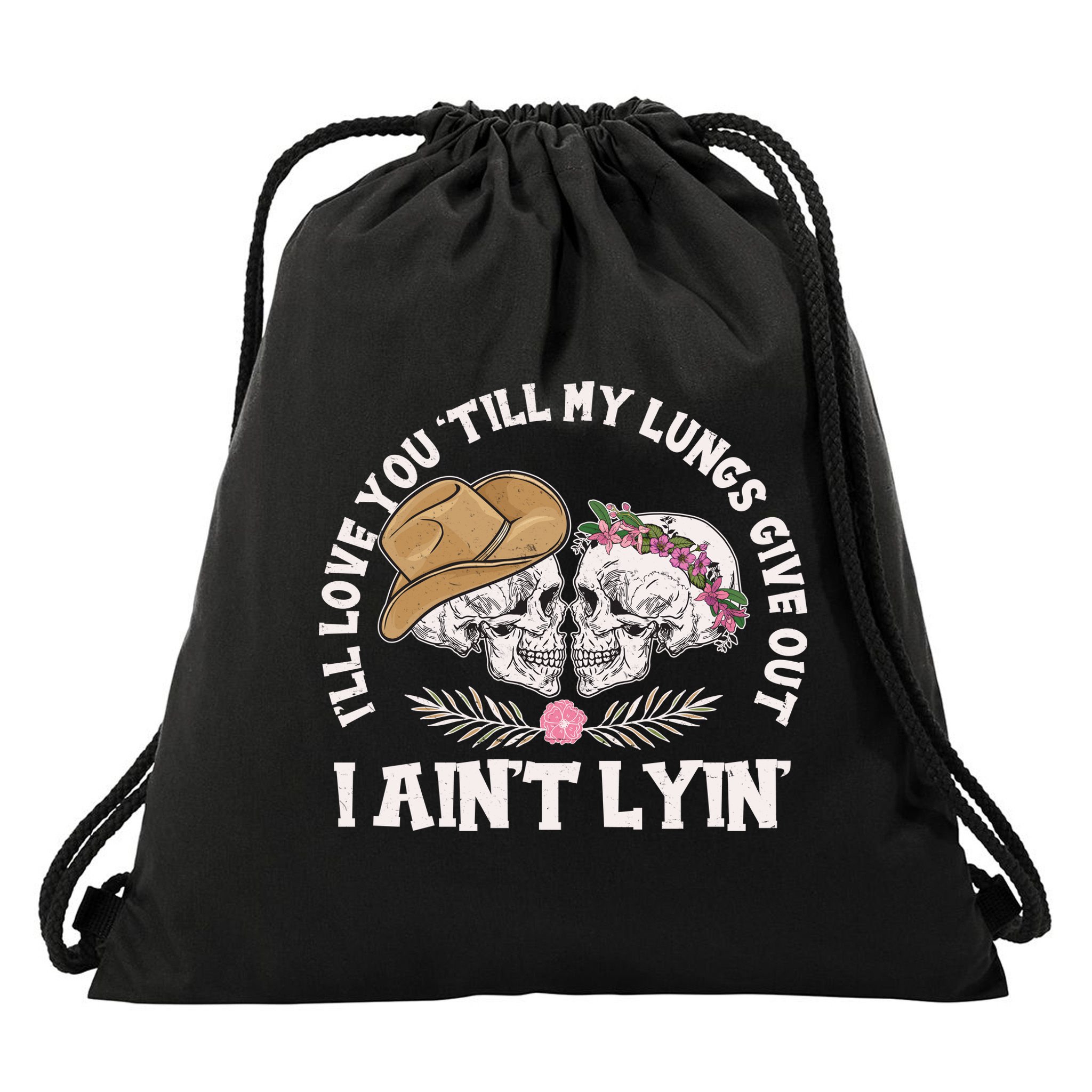 I'll Love You 'Till My Lungs Give Out I Ain't Lyin' Drawstring Bag