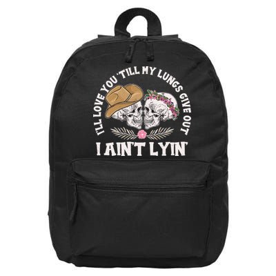 I'll Love You 'Till My Lungs Give Out I Ain't Lyin' 16 in Basic Backpack