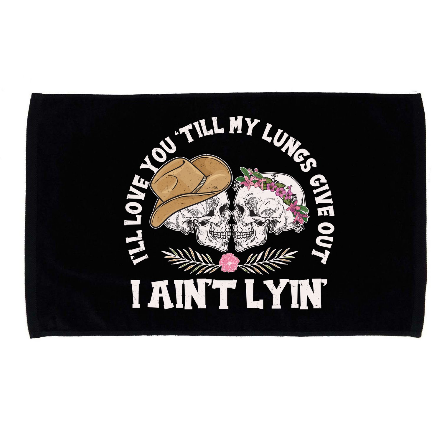 I'll Love You 'Till My Lungs Give Out I Ain't Lyin' Microfiber Hand Towel