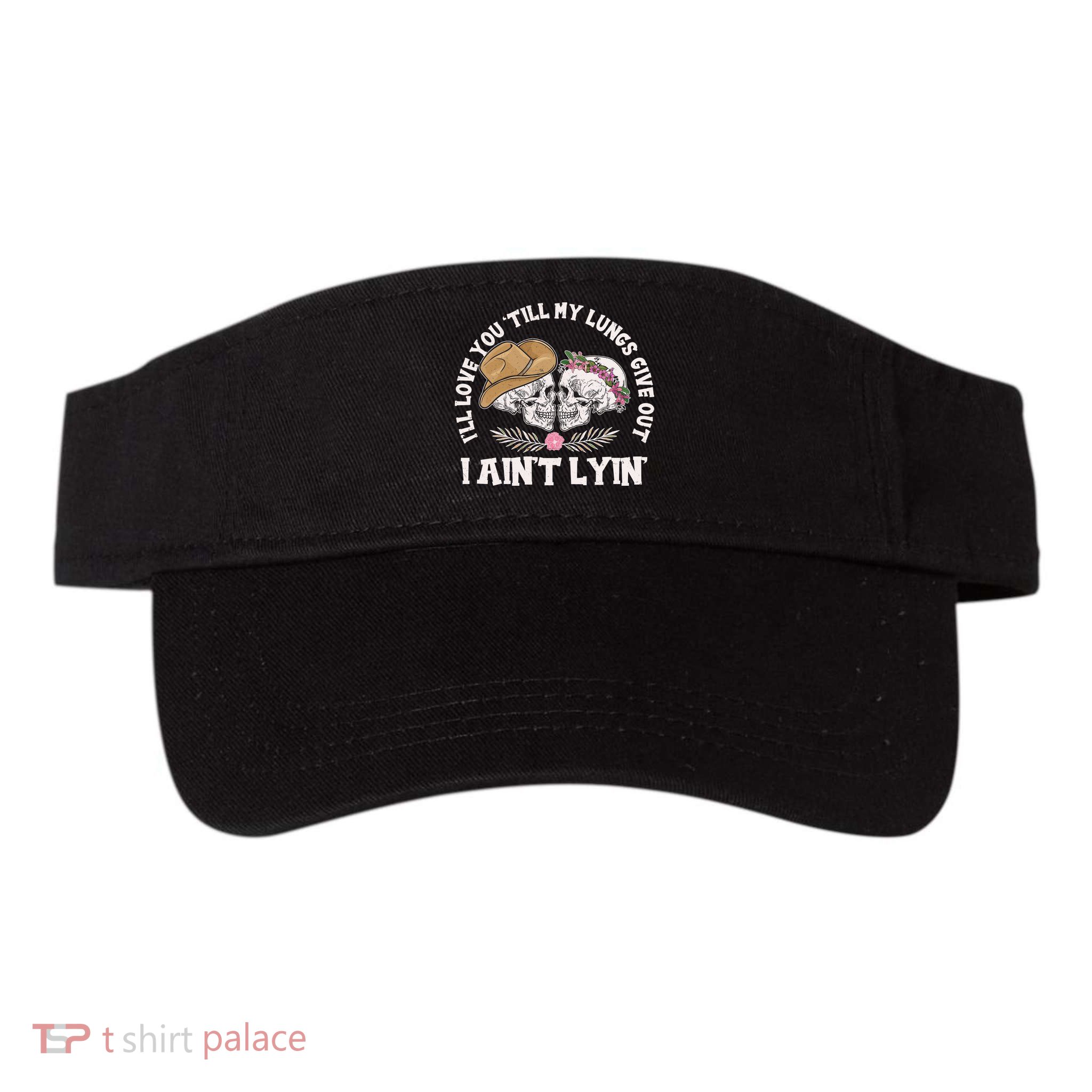 I'll Love You 'Till My Lungs Give Out I Ain't Lyin' Visor