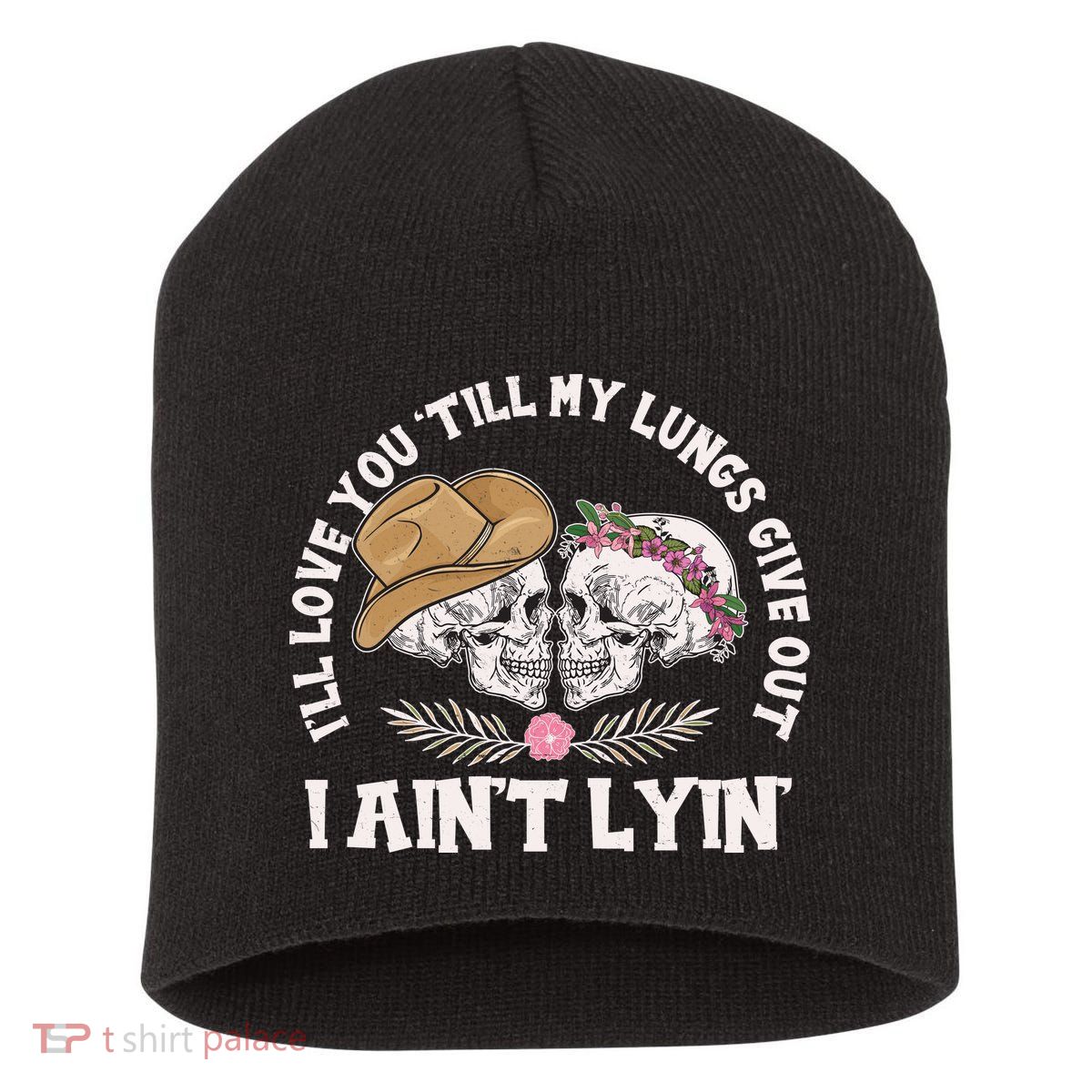 I'll Love You 'Till My Lungs Give Out I Ain't Lyin' Short Acrylic Beanie