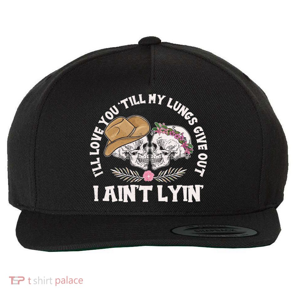 I'll Love You 'Till My Lungs Give Out I Ain't Lyin' Wool Snapback Cap