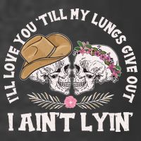 I'll Love You 'Till My Lungs Give Out I Ain't Lyin' T-Shirt
