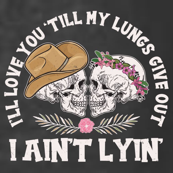 I'll Love You 'Till My Lungs Give Out I Ain't Lyin' T-Shirt