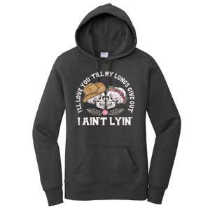 I'll Love You 'Till My Lungs Give Out I Ain't Lyin' Women's Pullover Hoodie