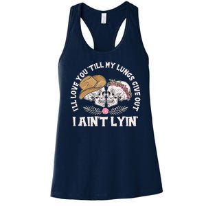 I'll Love You 'Till My Lungs Give Out I Ain't Lyin' Women's Racerback Tank