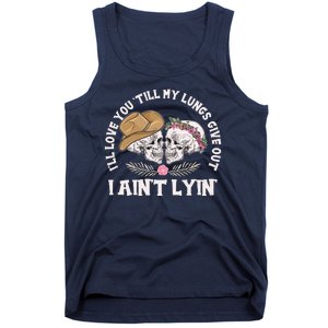 I'll Love You 'Till My Lungs Give Out I Ain't Lyin' Tank Top