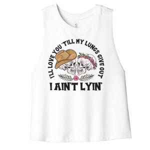 I'll Love You 'Till My Lungs Give Out I Ain't Lyin' Women's Racerback Cropped Tank