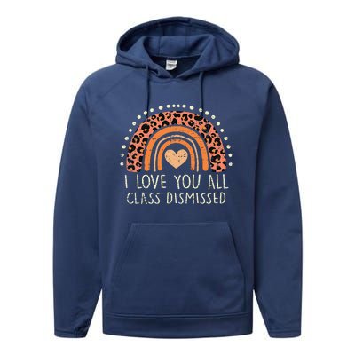 I Love You All Class Dismissed Teacher Last Day Of School Performance Fleece Hoodie