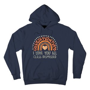 I Love You All Class Dismissed Teacher Last Day Of School Hoodie