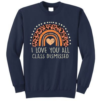 I Love You All Class Dismissed Teacher Last Day Of School Sweatshirt