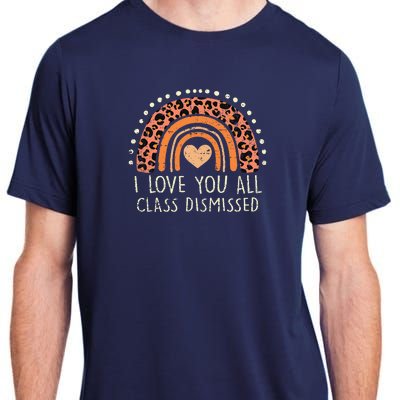 I Love You All Class Dismissed Teacher Last Day Of School Adult ChromaSoft Performance T-Shirt