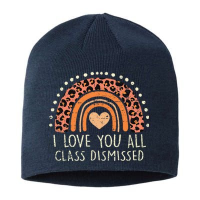 I Love You All Class Dismissed Teacher Last Day Of School Sustainable Beanie