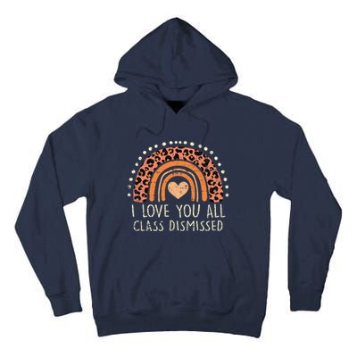 I Love You All Class Dismissed Teacher Last Day Of School Tall Hoodie