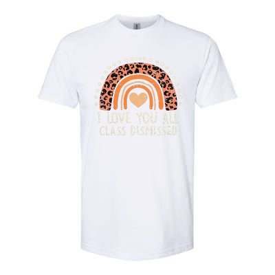 I Love You All Class Dismissed Teacher Last Day Of School Softstyle CVC T-Shirt