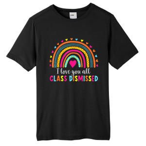 I Love You All Class Dismissed Teacher Last Day Of School Tall Fusion ChromaSoft Performance T-Shirt