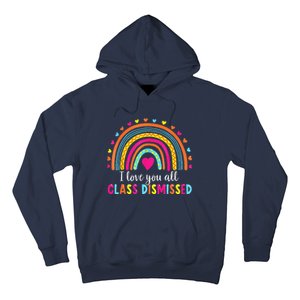 I Love You All Class Dismissed Teacher Last Day Of School Hoodie