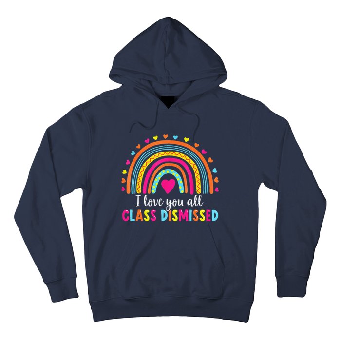 I Love You All Class Dismissed Teacher Last Day Of School Hoodie