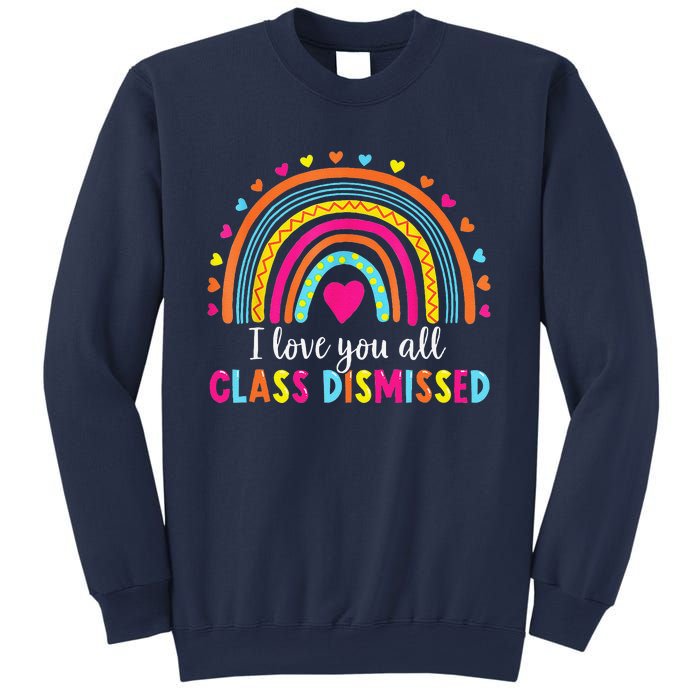 I Love You All Class Dismissed Teacher Last Day Of School Sweatshirt