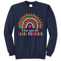 I Love You All Class Dismissed Teacher Last Day Of School Tall Sweatshirt