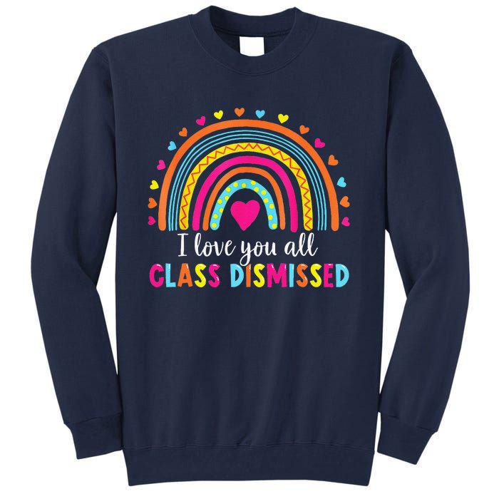 I Love You All Class Dismissed Teacher Last Day Of School Tall Sweatshirt