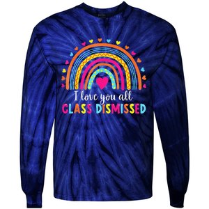 I Love You All Class Dismissed Teacher Last Day Of School Tie-Dye Long Sleeve Shirt