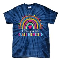 I Love You All Class Dismissed Teacher Last Day Of School Tie-Dye T-Shirt