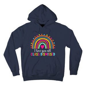 I Love You All Class Dismissed Teacher Last Day Of School Tall Hoodie