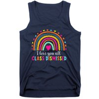 I Love You All Class Dismissed Teacher Last Day Of School Tank Top