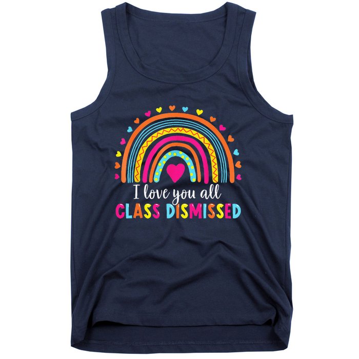 I Love You All Class Dismissed Teacher Last Day Of School Tank Top