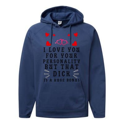 I Love You For Your Personality But That Dick Is A Huge Bonus Funny Gift For Hus Performance Fleece Hoodie