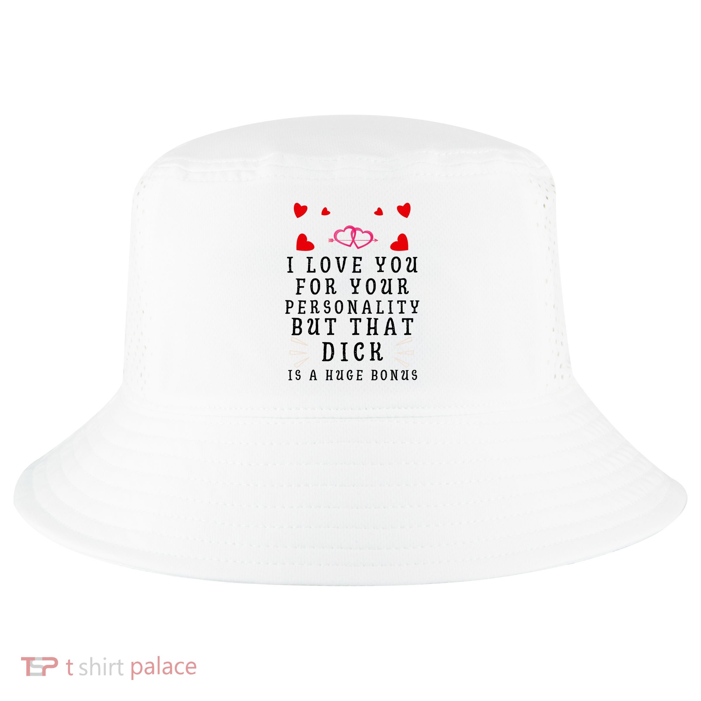 I Love You For Your Personality But That Dick Is A Huge Bonus Funny Gift For Hus Cool Comfort Performance Bucket Hat