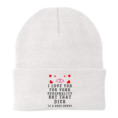 I Love You For Your Personality But That Dick Is A Huge Bonus Funny Gift For Hus Beanie