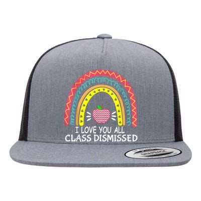 I Love You All Class Dismissed Last Day Of School Teacher Flat Bill Trucker Hat