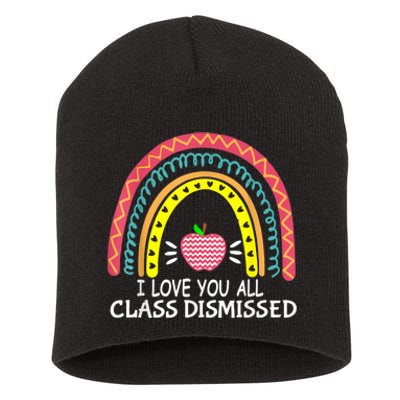 I Love You All Class Dismissed Last Day Of School Teacher Short Acrylic Beanie