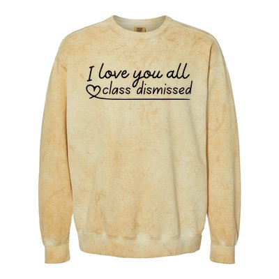 I Love You All Class Dismissed Teacher Last Day Of School Colorblast Crewneck Sweatshirt