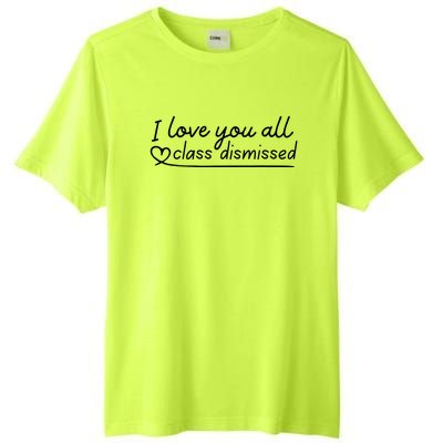 I Love You All Class Dismissed Teacher Last Day Of School Tall Fusion ChromaSoft Performance T-Shirt